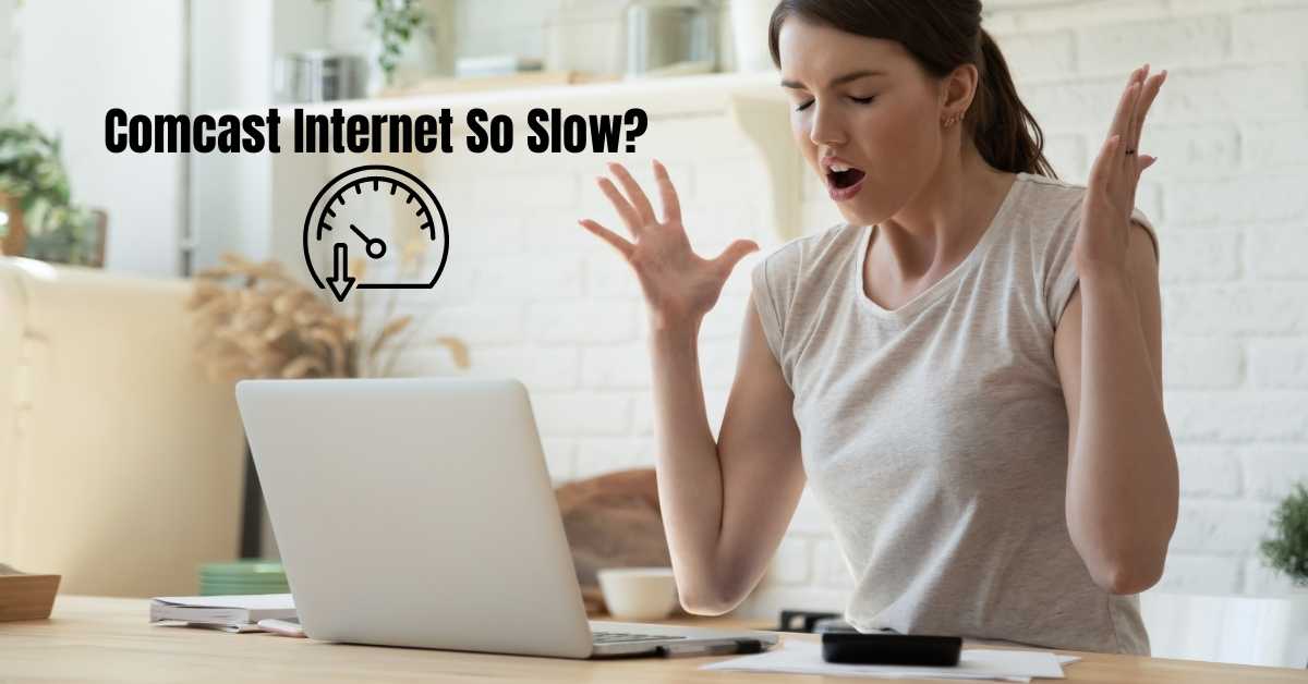 Why is my Comcast Internet So Slow?