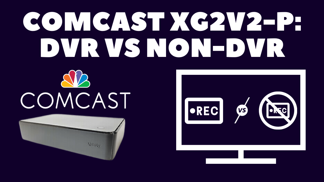 Comcast XG2v2-P: DVR vs Non-DVR 