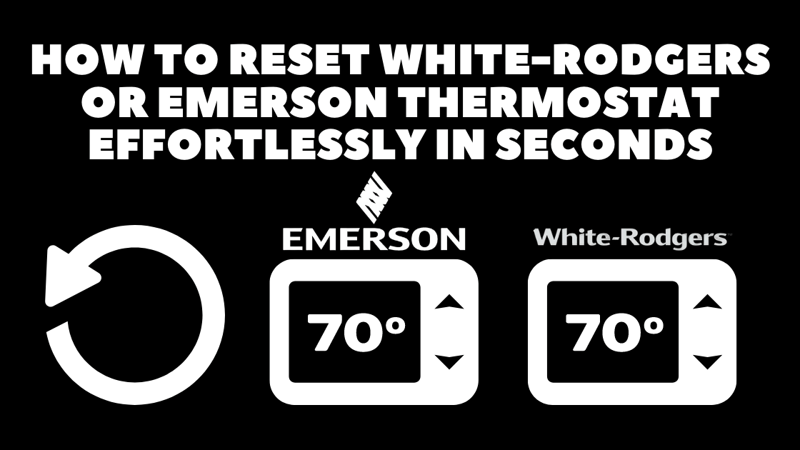 How to Reset White-Rodgers/Emerson Thermostat Effortlessly in Seconds 