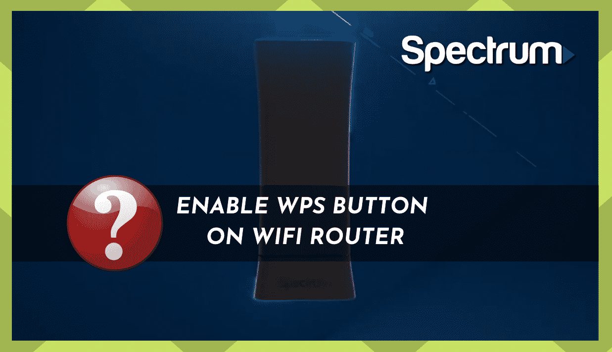 How To Enable WPS Button On Spectrum Router 