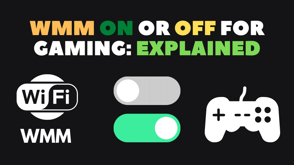 WMM On Or Off For Gaming: Why and Why not 