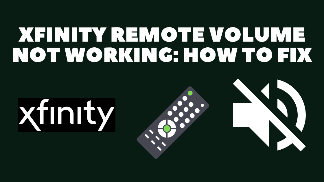 Xfinity Remote Volume Not Working: How to Troubleshoot in Seconds 