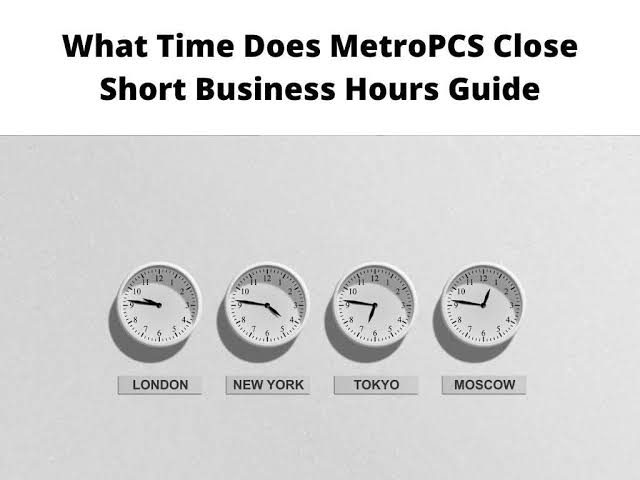 What Time Does MetroPCS Close?