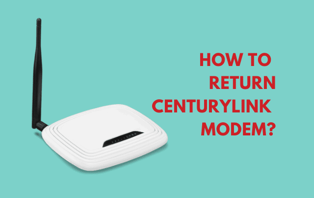 Centurylink Return Modem Ultimate Guide