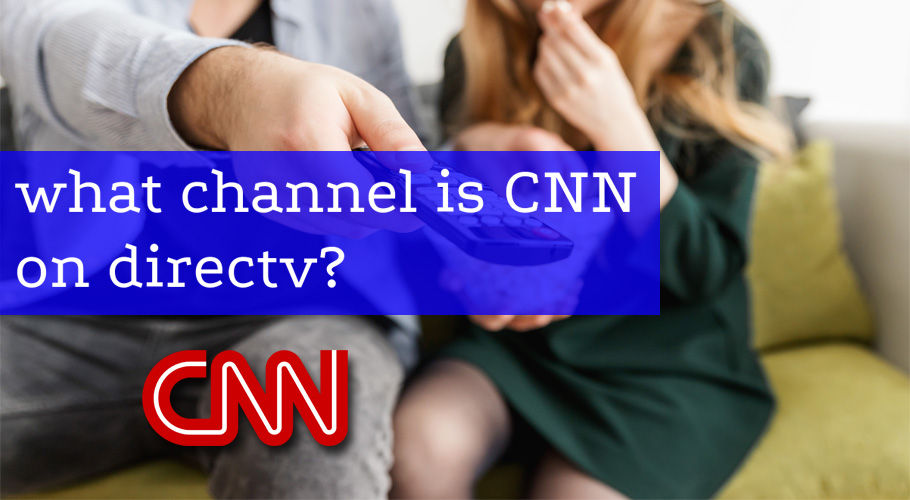 What Channel is CNN on DIRECTV?