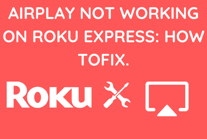 Roku  Airplay Not Working: How To Fix