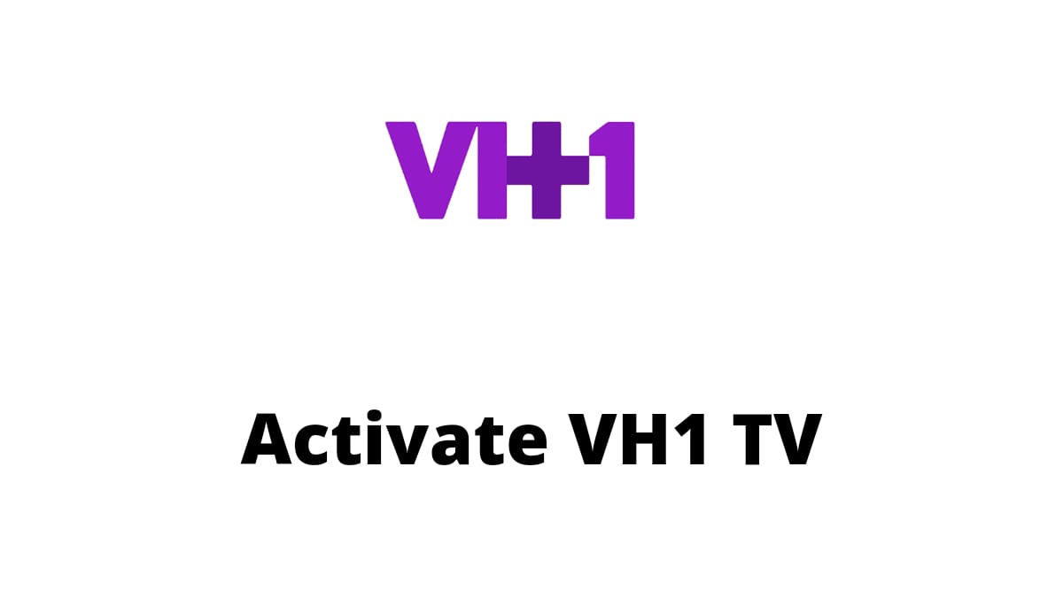 How to Activate VH1 TV