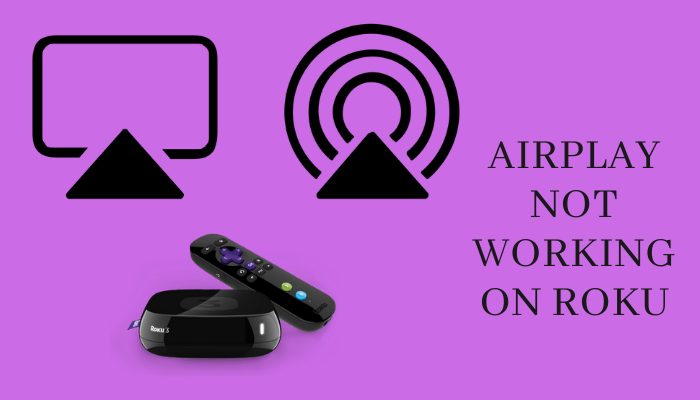 How to Solve AirPlay Not Working on Roku TV?
