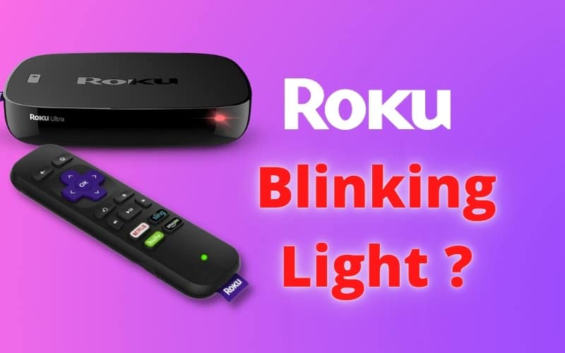 Roku Light Blinking: How To Fix? (10 Easy Ways!)