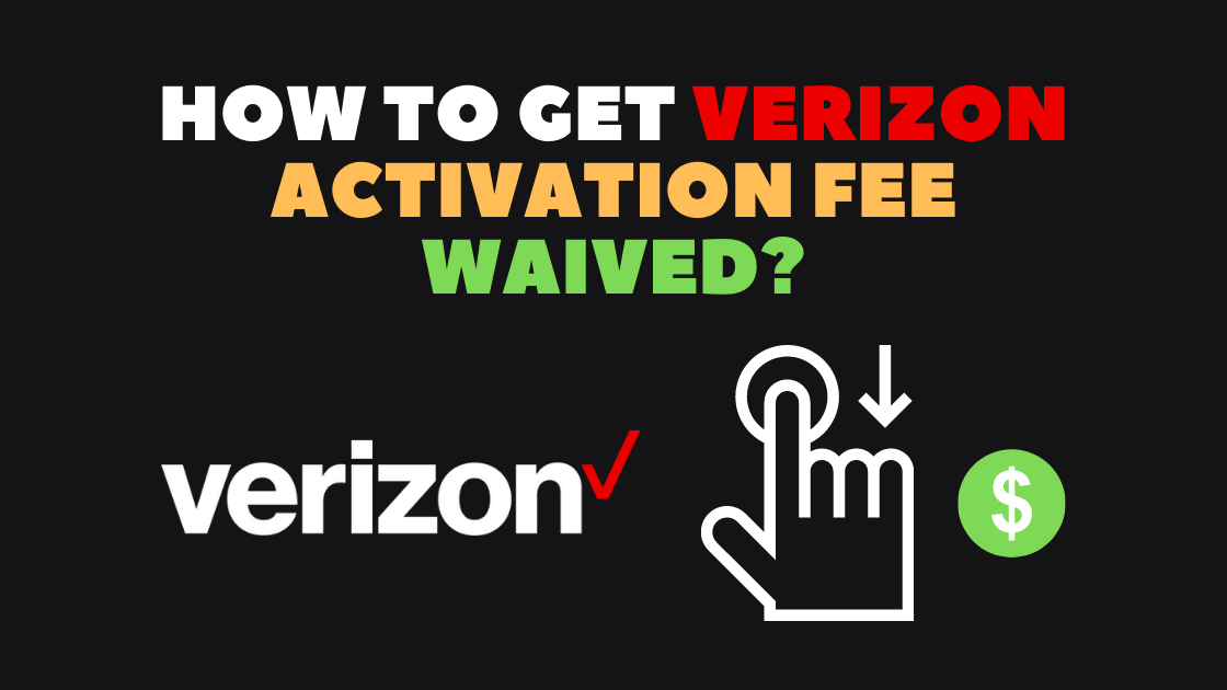 Verizon activation fee Waived 