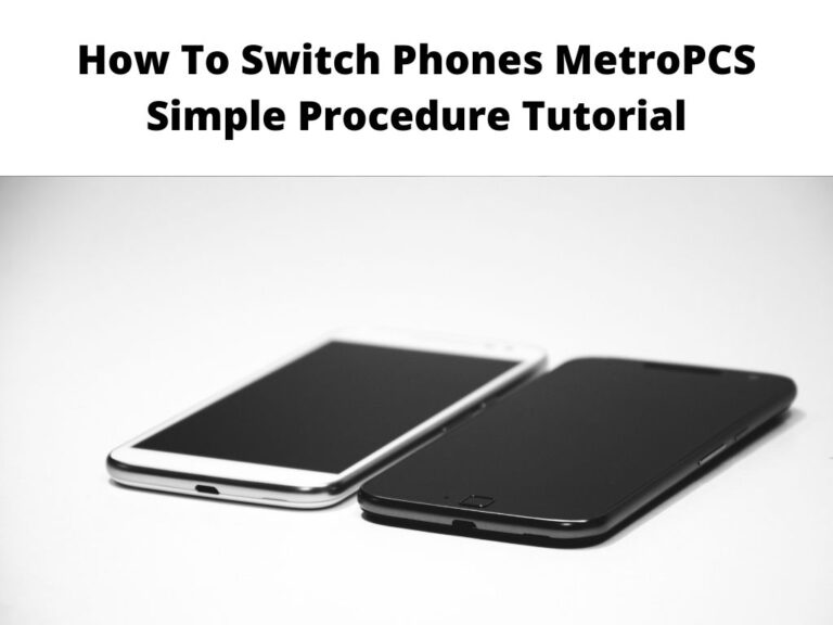 How To Switch Phones MetroPCS? (Simple Procedure Tutorial)