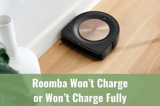 Roomba Wont Charge or Won’t Charge Fully