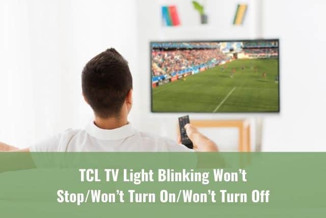 TCL TV Light Blinking Wont Stop