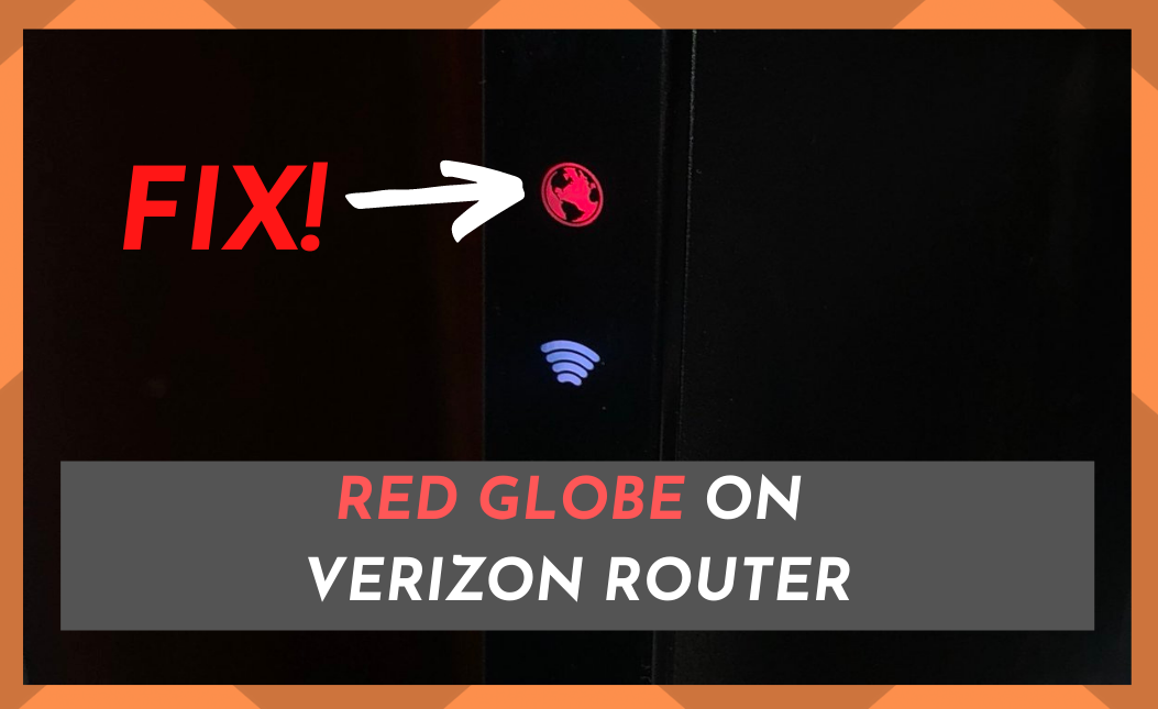 Ways To Solve Red Globe On Verizon Router 