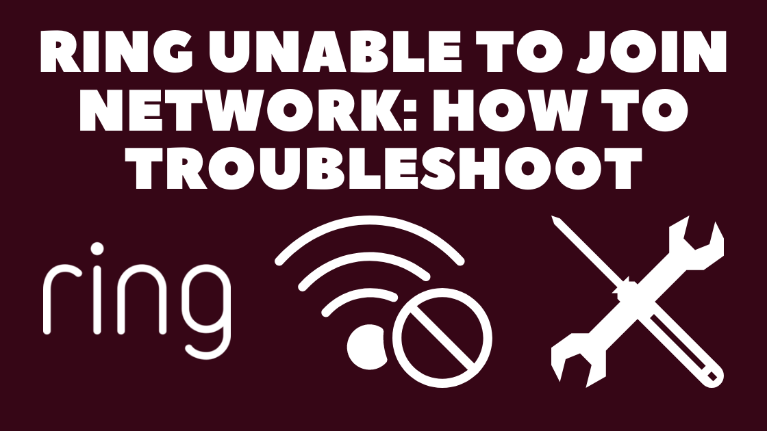 Ring Unable To Join Network - How To Troubleshoot