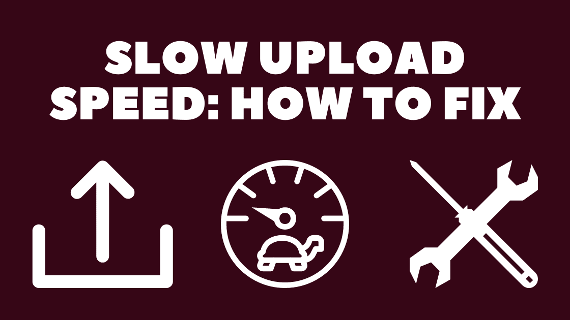 How To Fix Slow Upload Speed? (Easy Fixes)