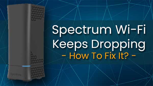 Fix Spectrum Internet Keeps Dropping