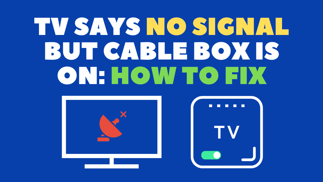 TV Says No Signal But Cable Box Is On: How To Fix In Seconds?