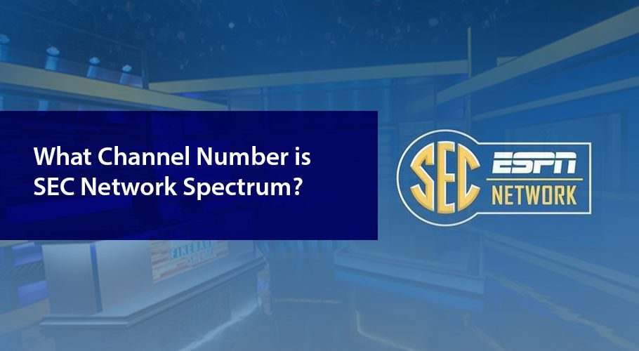 What Channel is SEC Network on Spectrum TV? (Updated Guide)
