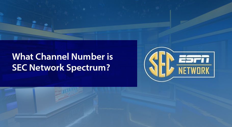 SEC Network On Spectrum TV: What Channel Is It? (Updated Guide)