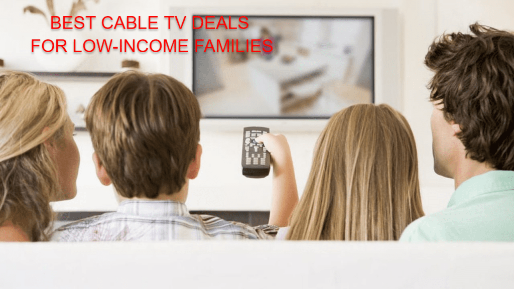  BEST CABLE TV DEALS FOR LOW-INCOME FAMILIES
