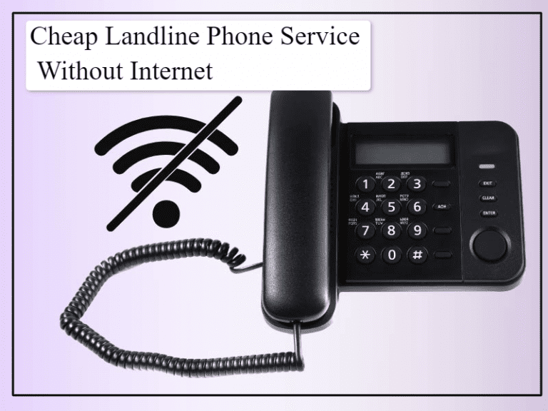 How to get Cheap Landline Phone Service Without Internet? [Must Try!]