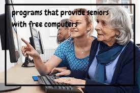 Institutions and programs that provide seniors with free computers