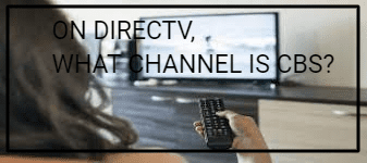 ON DIRECTV, WHAT CHANNEL IS CBS?