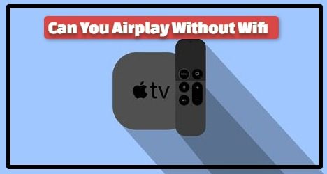 Can You Airplay Without Wifi