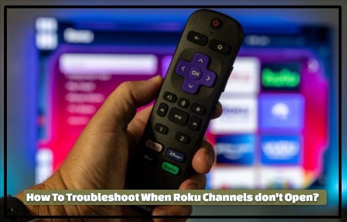 Troubleshoot When Roku Channels don't Open