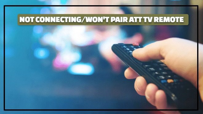 NOT CONNECTING/WON'T PAIR ATT TV REMOTE