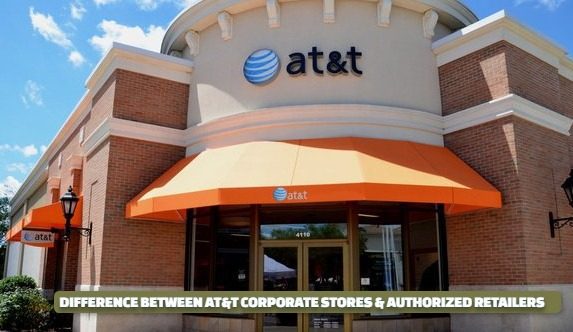 DIFFERENCE BETWEEN AT&T CORPORATE STORES & AUTHORIZED RETAILERS