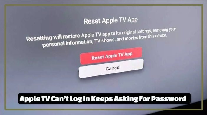 Apple TV Can’t Log In Keeps Asking For Password
