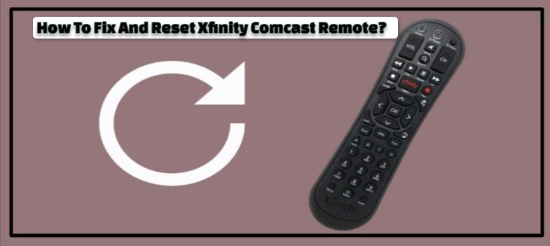 Reset Xfinity Comcast Remote