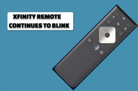 XFINITY REMOTE CONTINUES TO BLINK