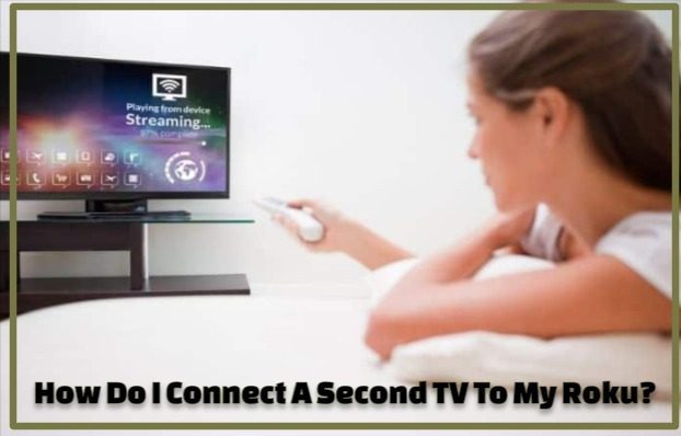 How Do I Connect A Second TV To My Roku