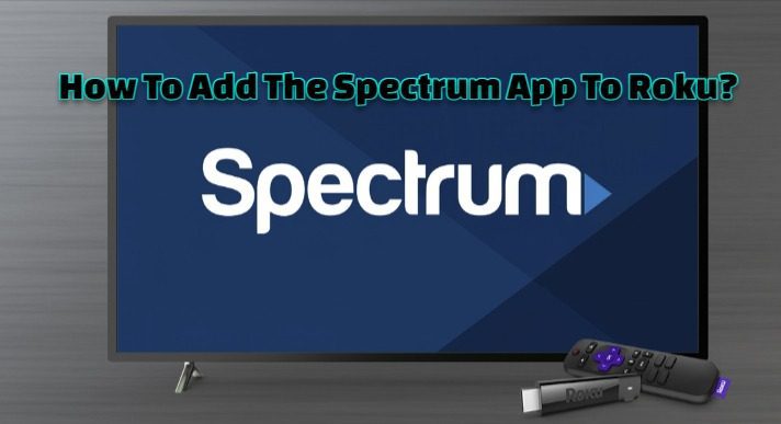 How To Add The Spectrum App To Roku