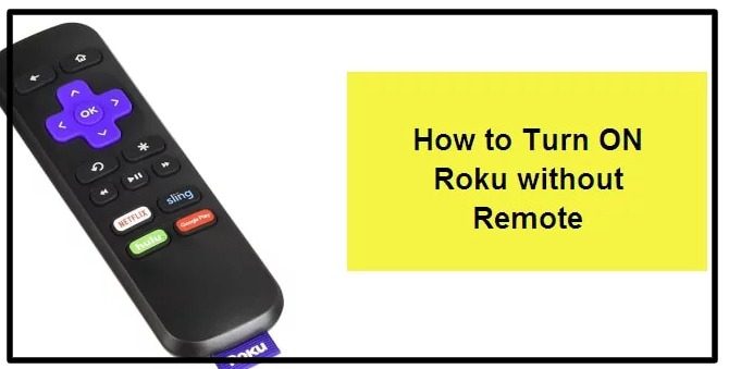 How To Turn On Roku TV Without Remote