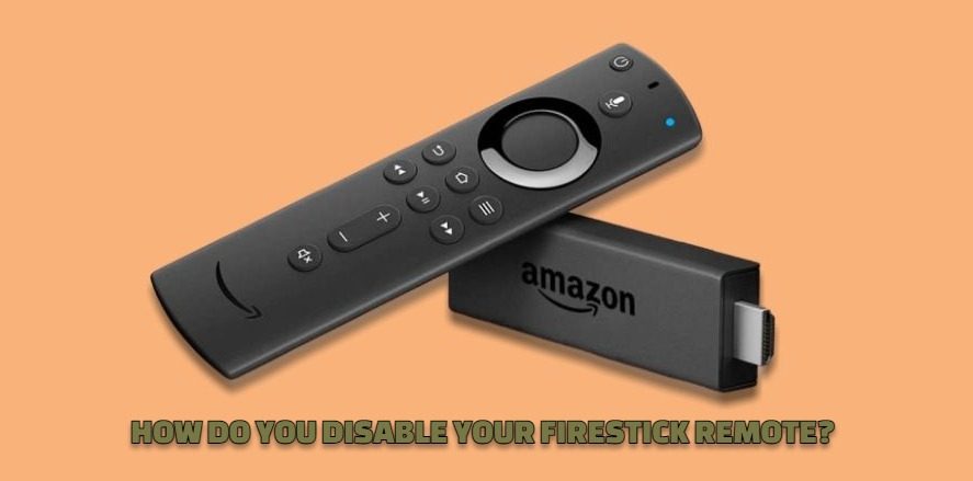 DISABLE YOUR FIRESTICK REMOTE