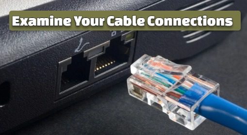 Examine Your Cable Connections