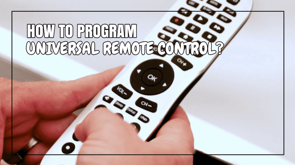 How To Program Universal Remote Control?
