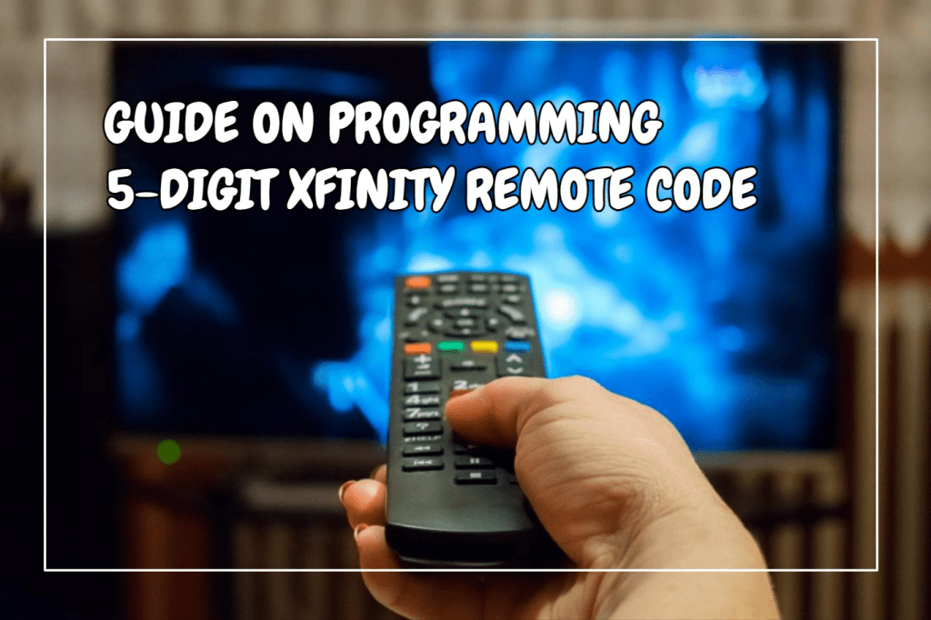 Guide on Programming 5-Digit Xfinity Remote Code