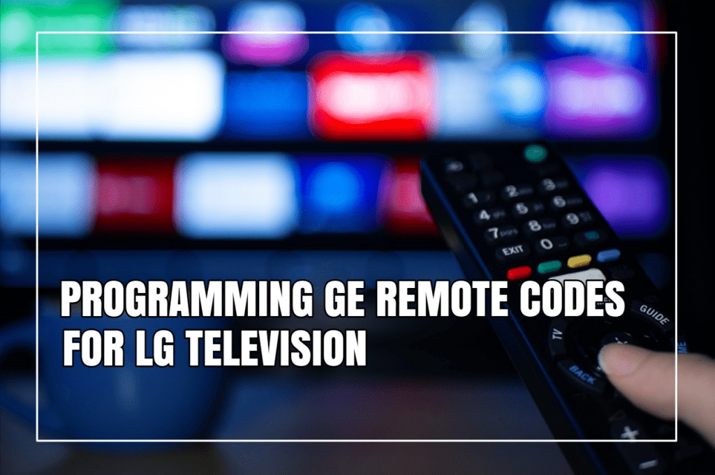Programming GE Remote Codes for LG TV