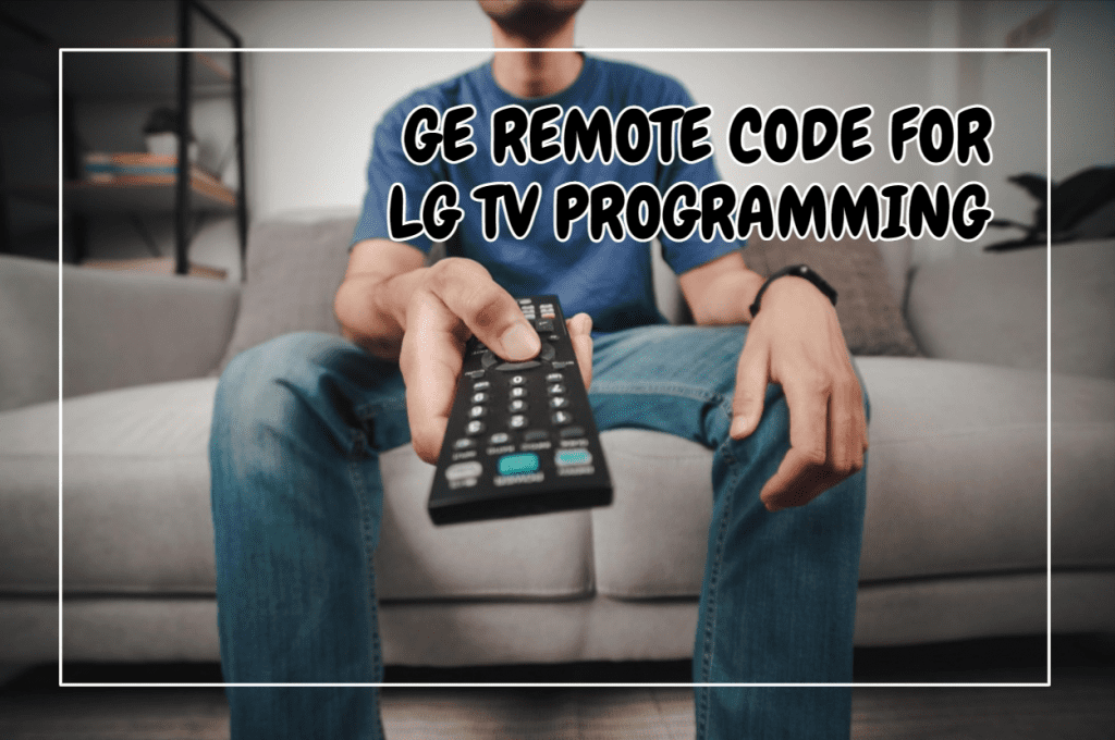 GE Remote Code for LG TV Programming
