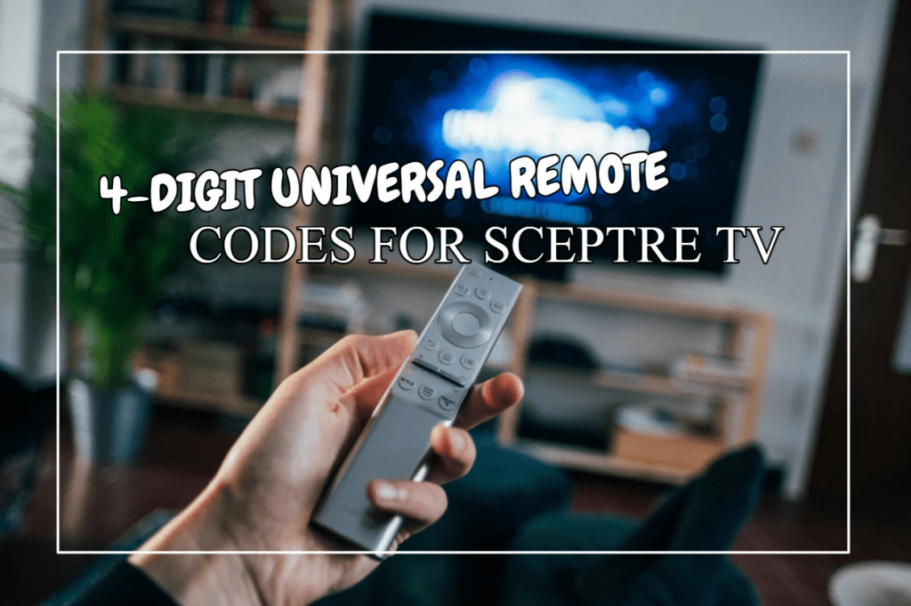 4-Digit Universal Remote Codes for Sceptre TV