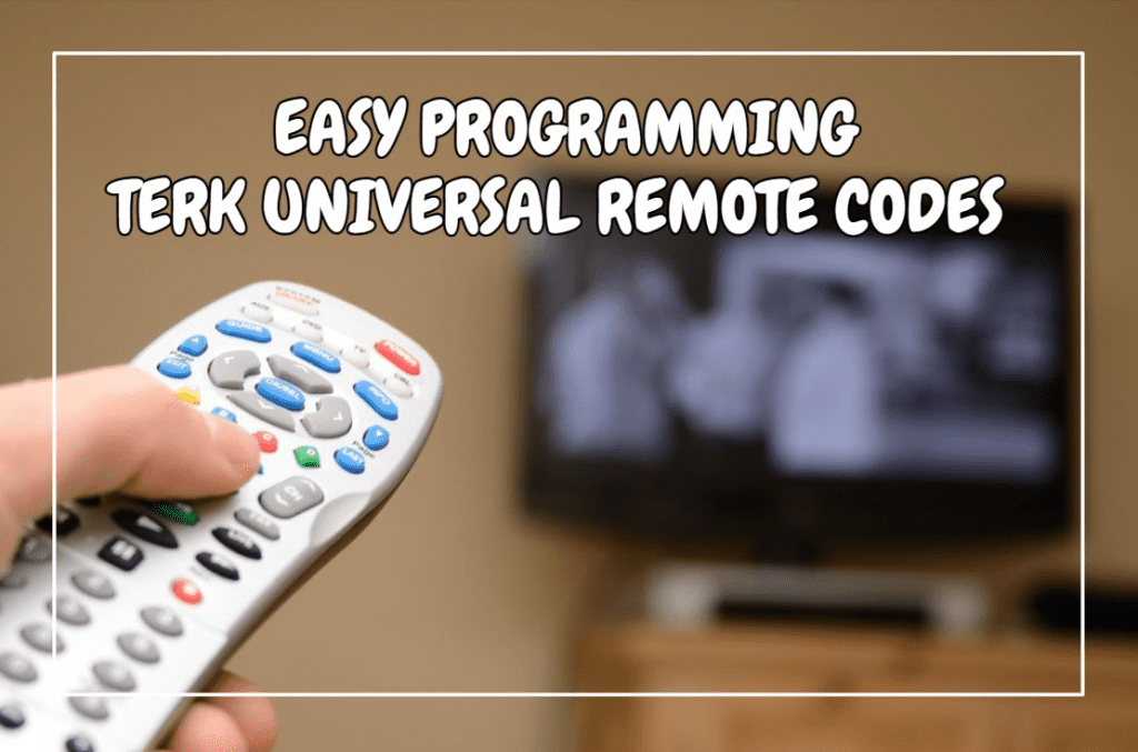 Easy Programming Terk Universal Remote Codes