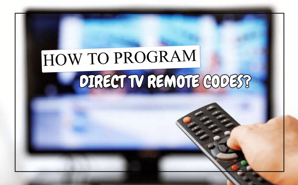 How To Program Direct TV Remote Codes?