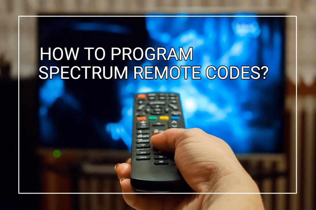 How To Program Spectrum Remote Codes?