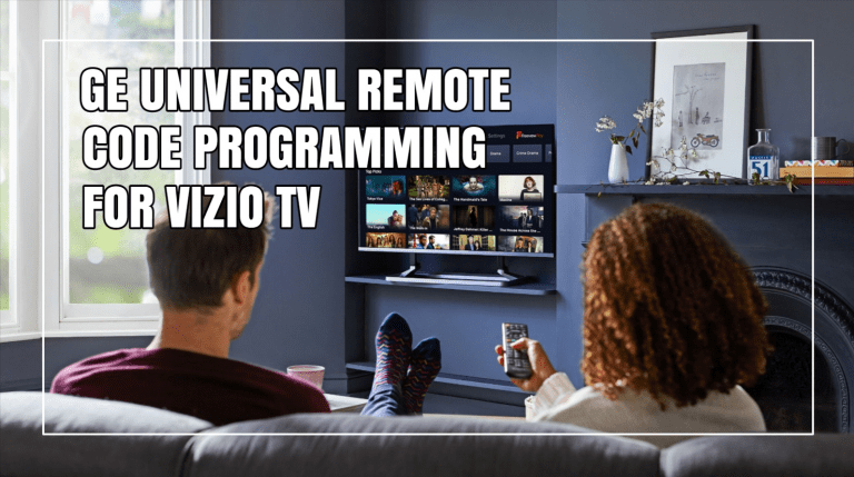 GE Universal Remote Codes For Vizio TV: How To Program?