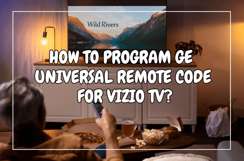 How To Program GE Universal Remote Code for Vizio TV?